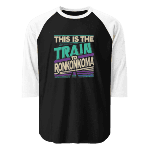 "This is the Train to Ronkonkoma" 3/4 sleeve unisex shirt featuring a bold commuter design, perfect for Long Island fans and train riders.