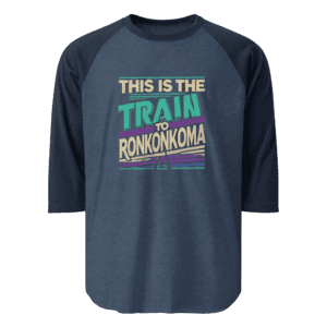 "This is the Train to Ronkonkoma" 3/4 sleeve unisex shirt featuring a bold commuter design, perfect for Long Island fans and train riders.