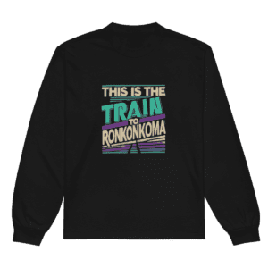 This is the Train to Ronkonkoma" premium heavyweight long sleeve shirt featuring a bold LIRR-inspired design, perfect for Long Island commuters and train enthusiasts.