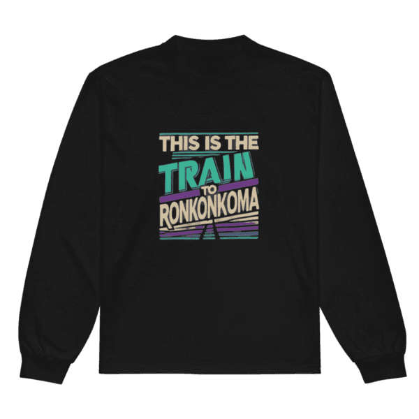 This is the Train to Ronkonkoma" premium heavyweight long sleeve shirt featuring a bold LIRR-inspired design, perfect for Long Island commuters and train enthusiasts.