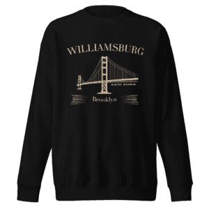 Sweatshirt featuring "Williamsburg Brooklyn" design, representing the artistic and vibrant spirit of this iconic Brooklyn neighborhood.