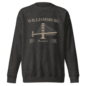 Sweatshirt featuring "Williamsburg Brooklyn" design, representing the artistic and vibrant spirit of this iconic Brooklyn neighborhood.